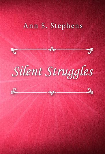 Silent Struggles - Ann S. Stephens