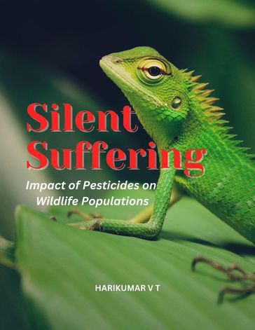 Silent Suffering: Impact of Pesticides on Wildlife Populations - HARIKUMAR V T