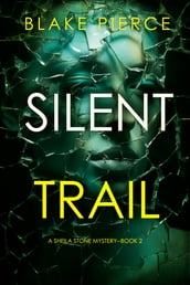 Silent Trail (A Sheila Stone Suspense ThrillerBook Two)