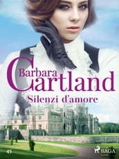 Silenzi d amore (La collezione eterna di Barbara Cartland 45)