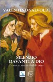 Silenzio davanti a Dio. La sua, la nostra via della croce