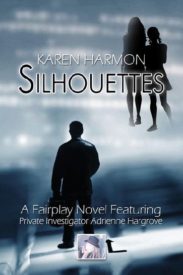 Silhouettes: A Fairplay Novel Featuring Private Investigator Adrienne Hargrove - Karen Harmon