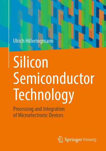 Silicon Semiconductor Technology - Ulrich Hilleringmann