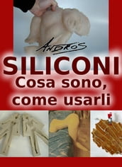 Siliconi - Cosa sono, come usarli