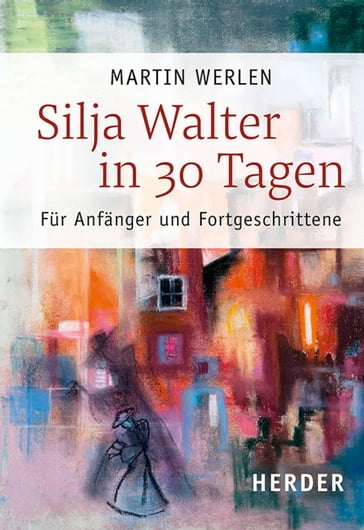 Silja Walter in 30 Tagen - Martin Werlen