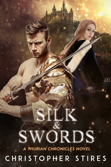 Silk & Swords: A Thurian Chronicles Novel - Christopher Stires