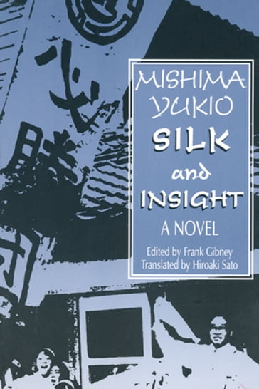 Silk and Insight - Yukio Mishima - Frank Gibney - Hiro Sato