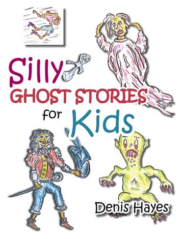 Silly Ghost Stories for Kids - Denis Hayes
