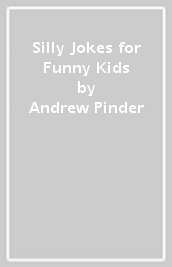 Silly Jokes for Funny Kids