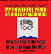 Silly Little Boys: 40 Rules of Manhood - For Men of All Ages