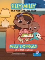 Silly Milly and the Crying Baby (Milly l espiègle et le bébé en pleurs) Bilingual Eng/Fre