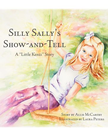 Silly Sally's Show-and Tell: A "Little Kenzi" Story - Allie McCarthy