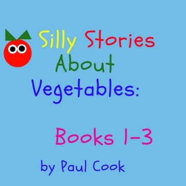 Silly Stories About Vegetables Books 1-3 - Paul Cook