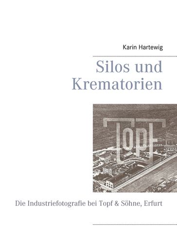 Silos und Krematorien - Karin Hartewig