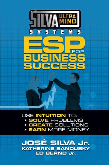 Silva Ultramind Systems ESP for Business Success - Ed Bernd Jr. - Jose Silva Jr. - Katherine Sandusky