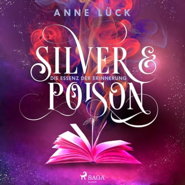 Silver & Poison, Band 2: Die Essenz der Erinnerung (Silver & Poison, 2) - Anne Luck