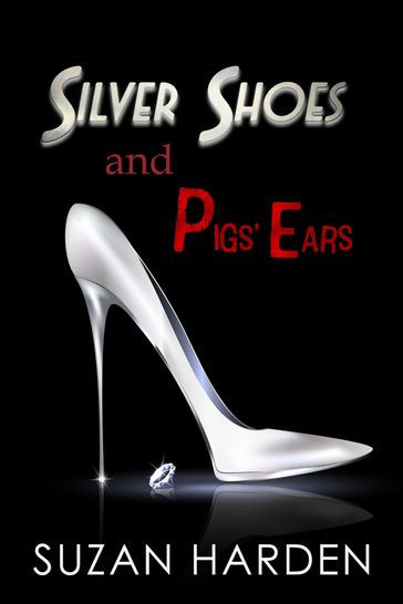 Silver Shoes and Pigs' Ears - Suzan Harden