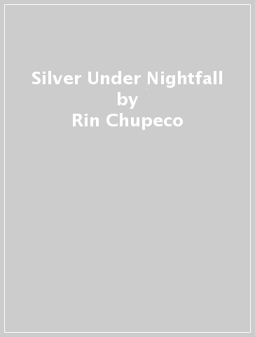 Silver Under Nightfall - Rin Chupeco