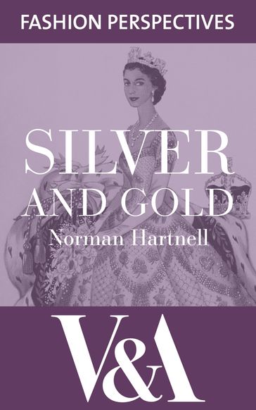 Silver and Gold: The Autobiography of Norman Hartnell - Norman Hartnell