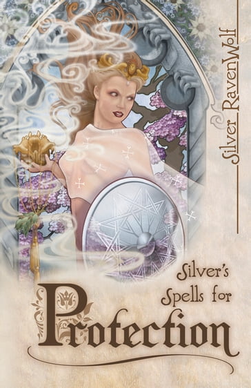 Silver's Spells for Protection - Silver RavenWolf