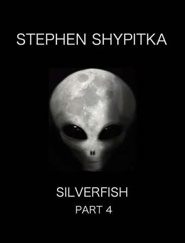 Silverfish Part 4 - Stephen Shypitka