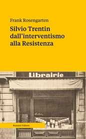 Silvio Trentin dall interventismo alla Resistenza