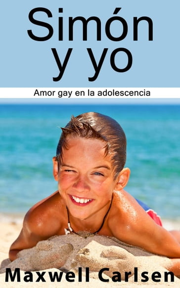 Simón y yo: Amor gay en la adolescencia - Maxwell Carlsen