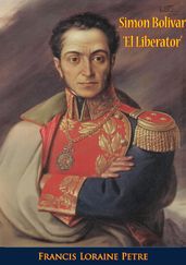 Simon Bolivar  El Liberator 