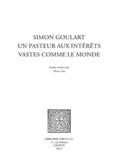 Simon Goulart, un pasteur aux intérêts vastes comme le monde