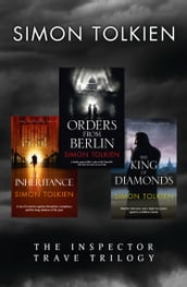 Simon Tolkien Inspector Trave Trilogy: The Inheritance, The King of Diamonds,Orders from Berlin (Inspector Trave)