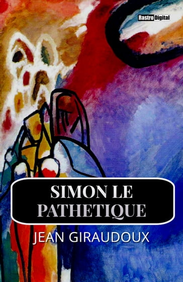 Simon le pathétique - Jean Giraudoux