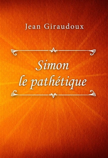 Simon le pathétique - Jean Giraudoux
