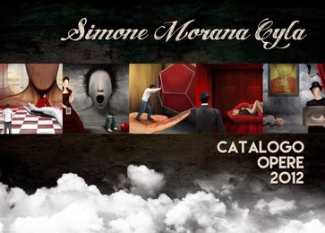 Simone Morana Cyla   Catalogo Opere 2012 - Simone Morana Cyla