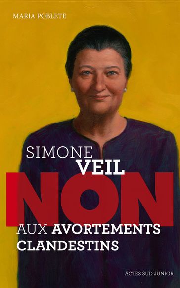 Simone Veil : "Non aux avortements clandestins !" - Maria Poblete