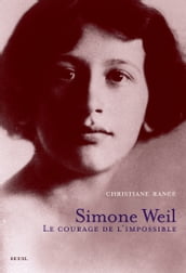 Simone Weil. Le courage de l impossible