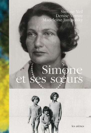 Simone et ses soeurs - Simone Veil - Denise Vernay - Madeleine jampolsky - David Teboul