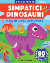 Simpatici dinosauri. Colorsticker. Ediz. a colori