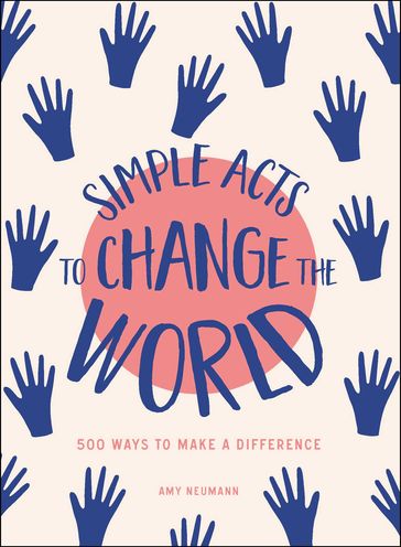 Simple Acts to Change the World - Amy Neumann