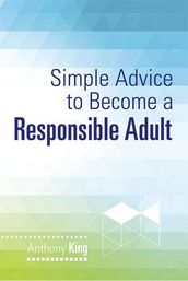Simple Advice to Become a Responsible Adult