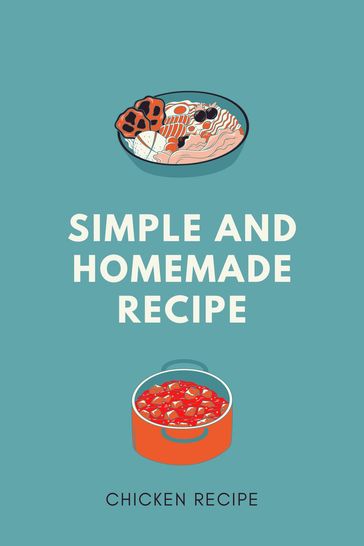 Simple And Homemade Chicken Recipe - Isabella Riedler (Adam)
