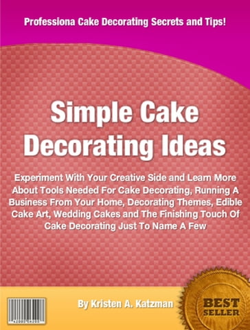 Simple Cake Decorating Ideas - Kristen A. Katzman