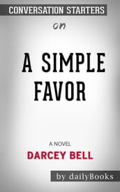 A Simple Favor: A Novel by Darcey Bell   Conversation Starters