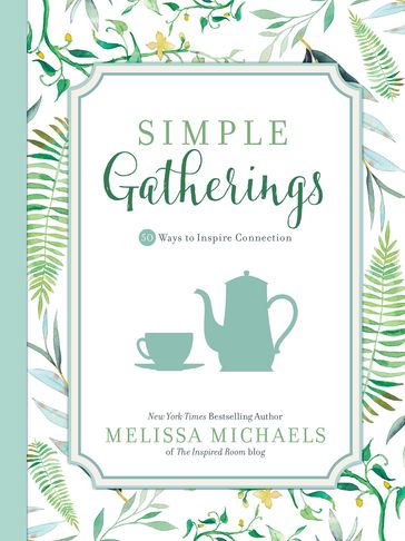 Simple Gatherings - Melissa Michaels