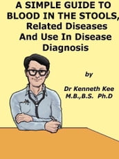 A Simple Guide to Blood in Stools, Related Diseases and Use in Disease Diagnosis