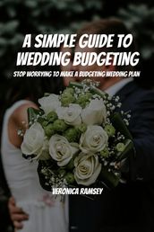 A Simple Guide to Wedding Budgeting! Stop Worrying To Make a Budgeting Wedding Plan!