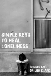 Simple Keys to Heal Loneliness