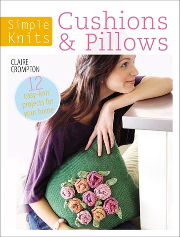 Simple Knits: Cushions & Pillows - Claire Crompton