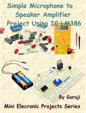 Simple Microphone to Speaker Amplifier Project Using IC LM386