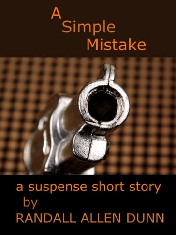 A Simple Mistake: a suspense short story - Randall Allen Dunn