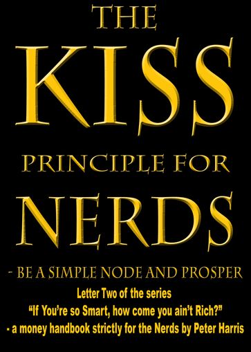 Simple Nodes Prosper: Letter Two of the series "If you're so Smart, How Come You Ain't Rich?" - Peter Harris